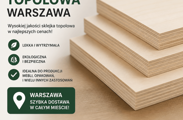 Sklejki topolowe w Warszawie – jak wybrać najlepszą opcję dla Twojego projektu?
